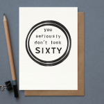 Seriously Don't Look 60th Birthday Card